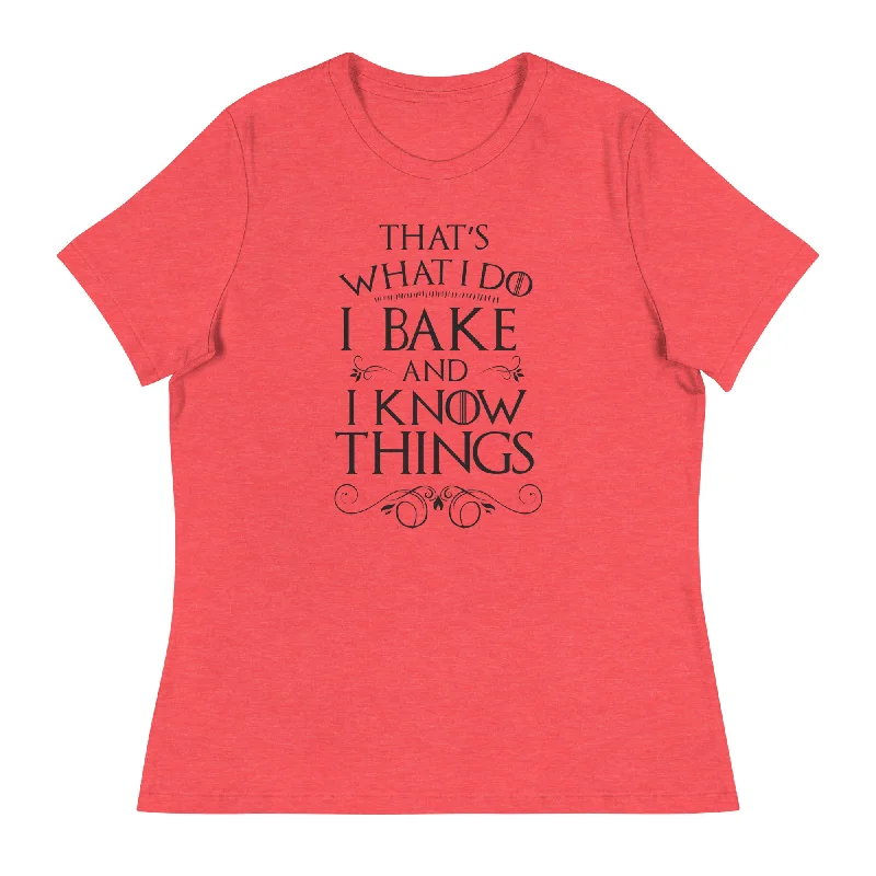 - Pet vitamin complex nutrition tabletsI Bake and I Know Things Women's Relaxed T-Shirt